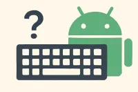 Androidキーボードが使いにくい？